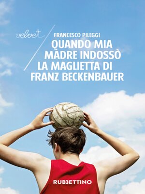 cover image of Quando mia madre indossò la maglietta di Franz Beckenbauer